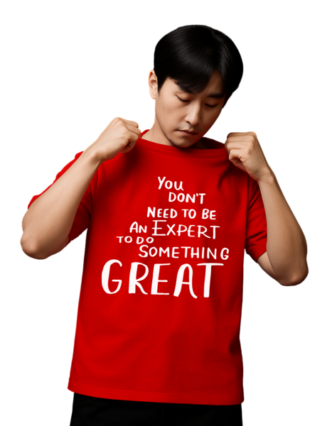 Don't Need to Be Expert Tee - Motivational Quote T-Shirt